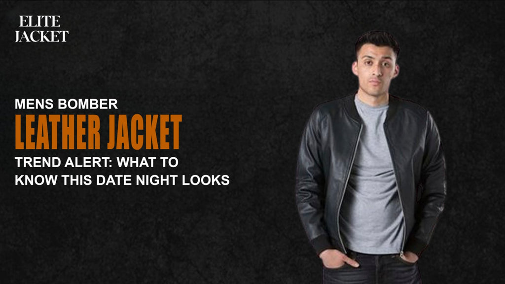 Men’s Bomber Leather Jacket Trend Alert: What to Know This Date Night Look