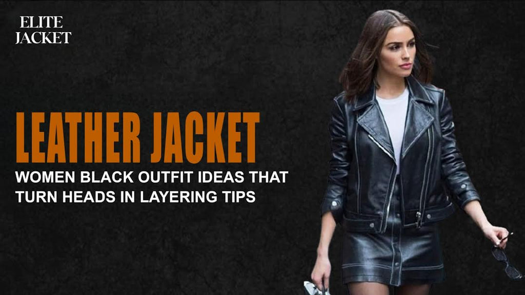 Leather Jacket Women Black: Outfit Ideas That Turn Heads with Layering Tips