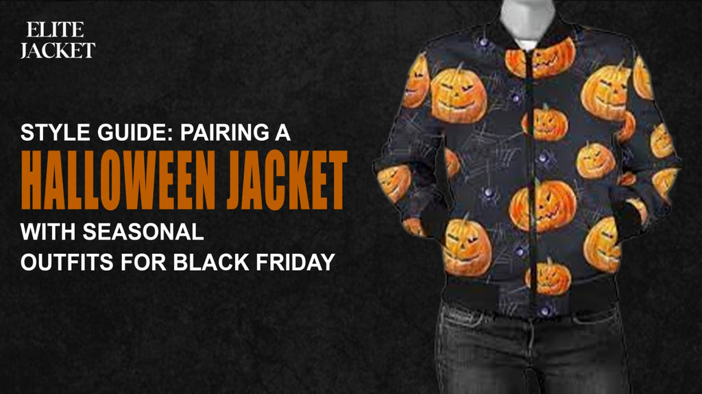 Style Guide: Pairing a Halloween Jacket with Seasonal Outfits for Black Friday