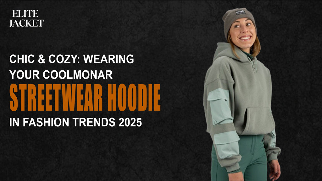 Wearing Your Coolmonar Streetwear Hoodie in Fashion Trends 2025