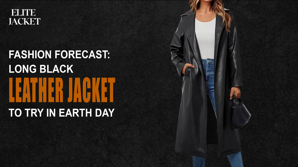 Fashion Forecast: Long Black Leather Jacket to Try in Earth Day