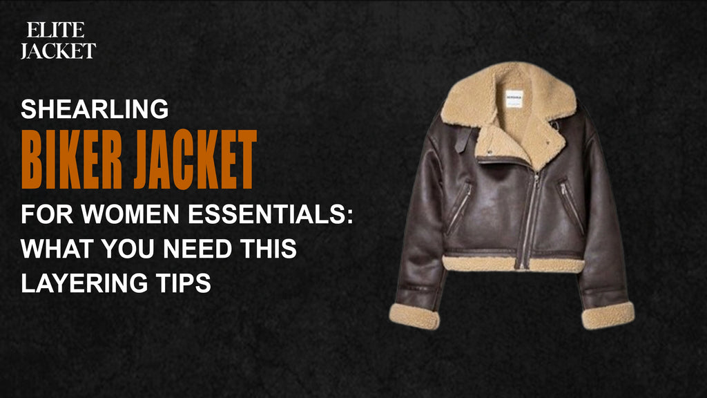 Shearling Biker Jacket for Women Essentials: What You Need This Layering Tips