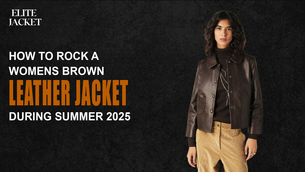 How to Rock a Women's Brown Leather Jacket During Summer 2025