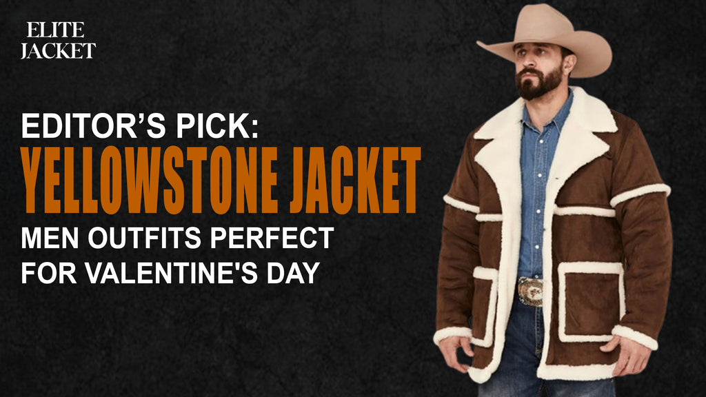 Editor’s Pick: Yellowstone Jackets Men Outfits Perfect for Valentine's Day