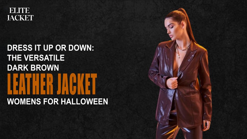 Dress It Up or Down: The Versatile Dark Brown Leather Jacket Women’s for Halloween