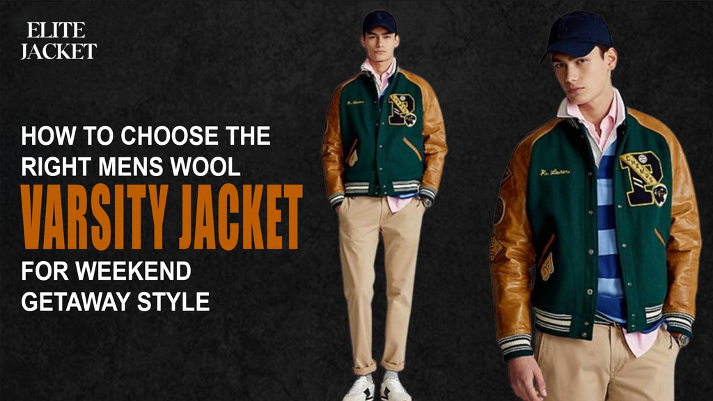 How to Choose the Right Mens Wool Varsity Jackets for Weekend Getaway Style