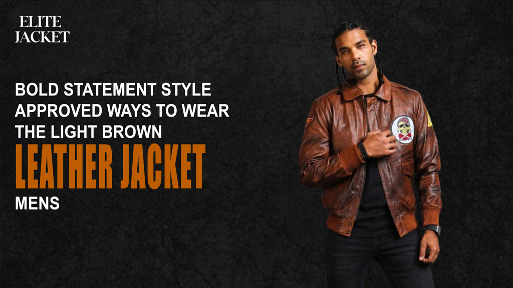 Bold Statement Style-Approved Ways to Wear the Light Brown Leather Jacket for Men