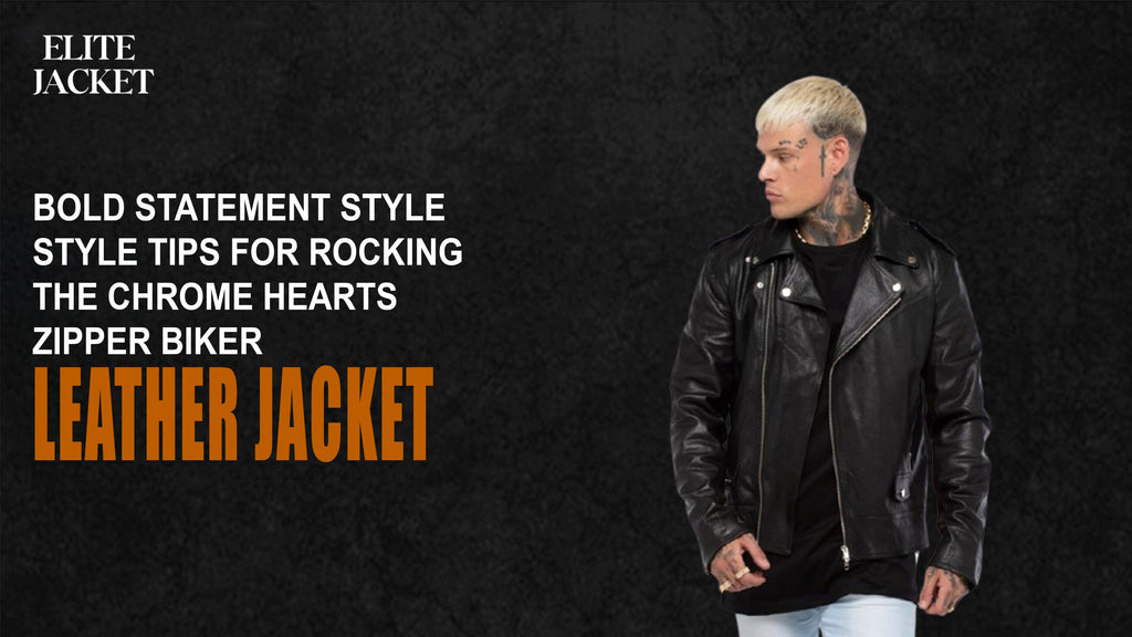 Bold Statement Style Tips for Rocking the Chrome Hearts Zipper Biker Leather Jacket