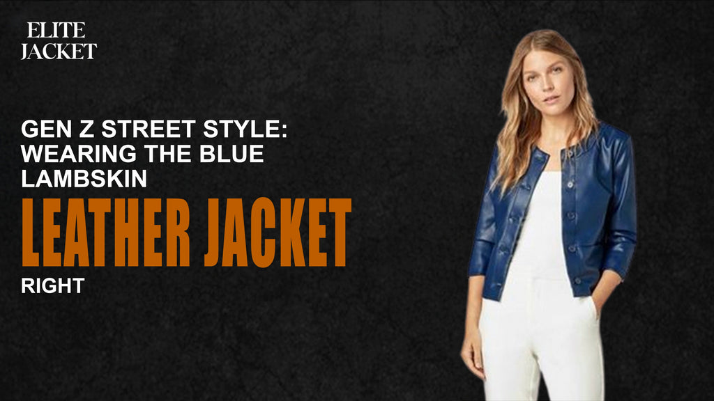 Gen Z Street Style: Wearing the Blue Lambskin Leather Jacket Right