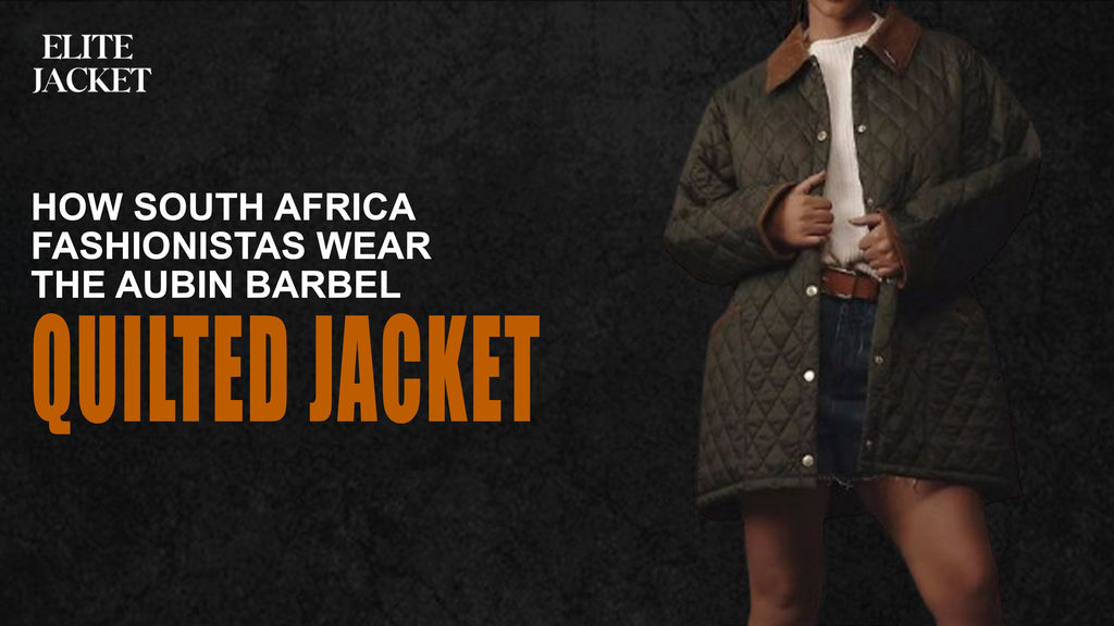How South Africa Fashionistas Wear the Aubin Barbel Quilted Jacket