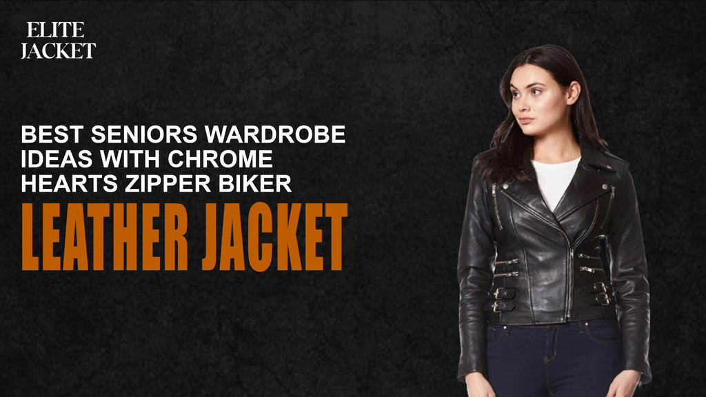 Best Seniors Wardrobe Ideas with Chrome Hearts Zipper Biker Leather Jacket