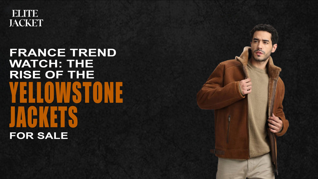 France Trend Watch: The Rise of the Yellowstone Jackets for Sale