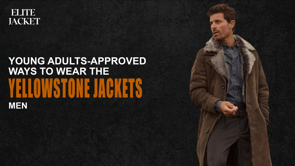 Young Adults-Approved Ways to Wear the Yellowstone Jackets Men