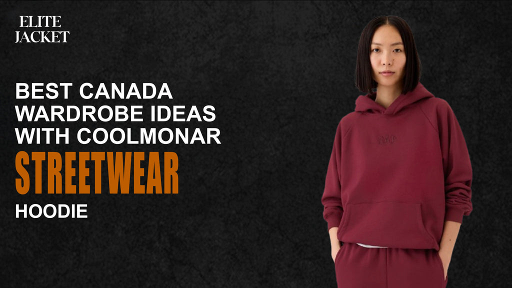 Best Canada Wardrobe Ideas with Coolmonar Streetwear Hoodie