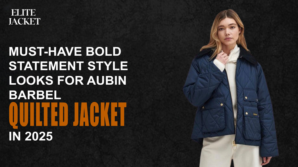 Must-Have Bold Statement Style Looks for Aubin Barbel Quilted Jacket in 2025