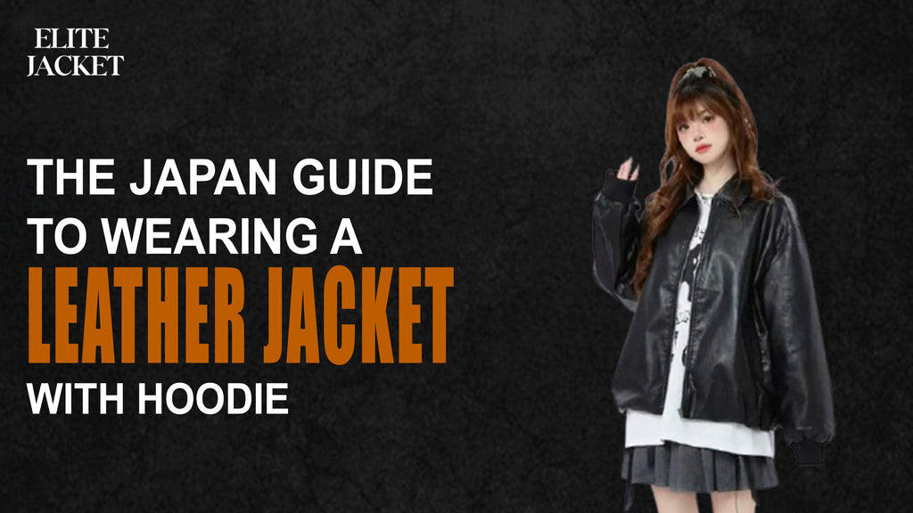 The Japan Guide to Wearing a Leather Jacket with Hoodie