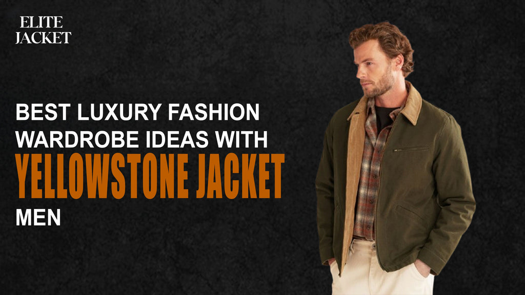 Best Luxury Fashion Wardrobe Ideas with Yellowstone Jackets Men