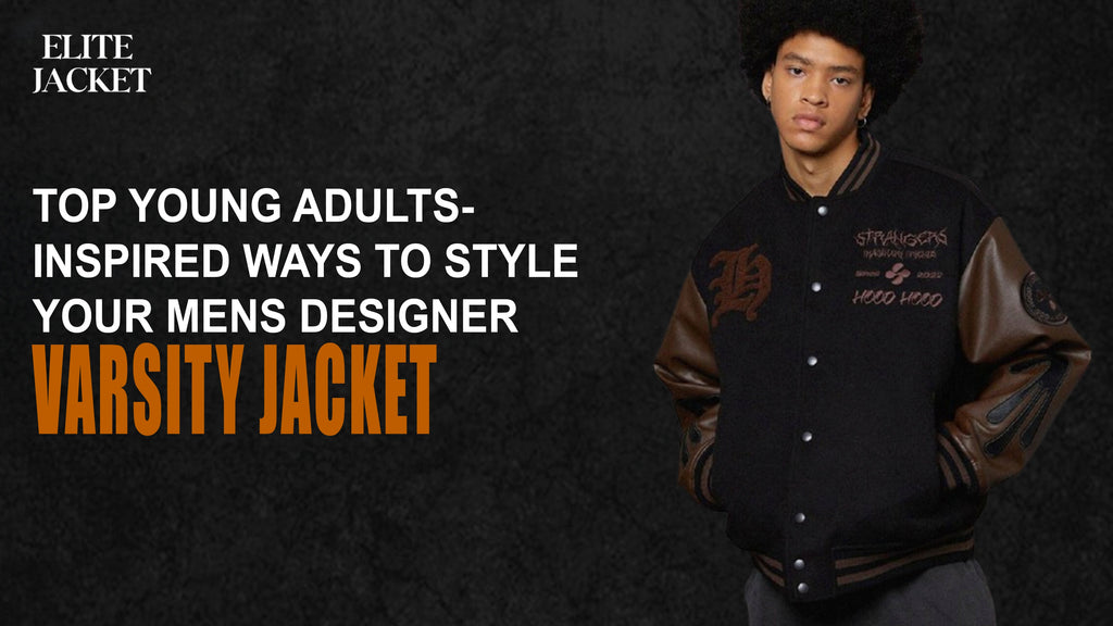 Top Young Adults-Inspired Ways to Style Your Men’s Designer Varsity Jackets