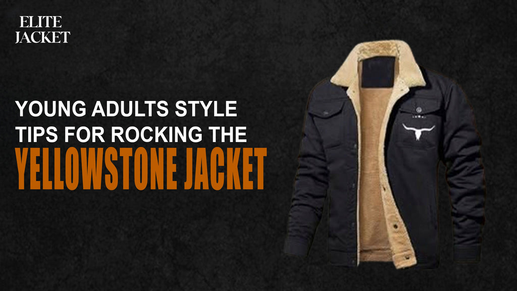 Young Adults Style Tips for Rocking the Yellowstone Jackets