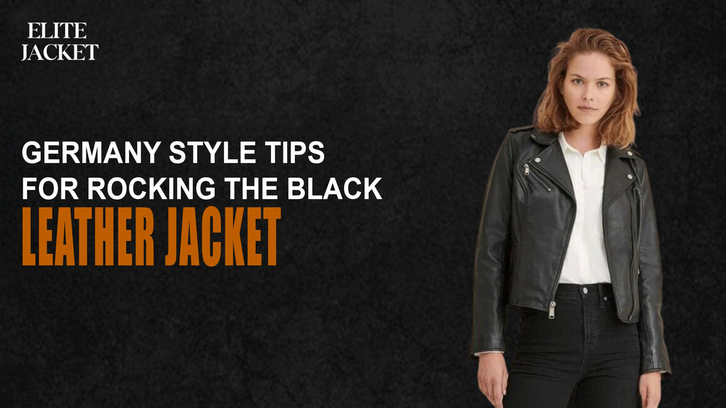 Germany Style Tips for Rocking the Black Leather Jacket