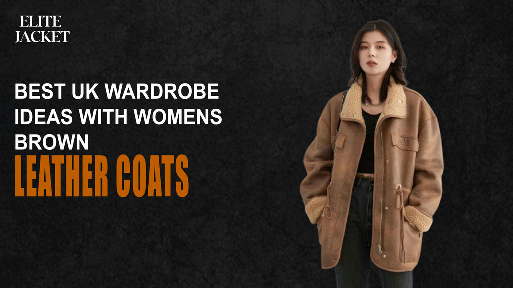 Best UK Wardrobe Ideas with Women’s Brown Leather Coats