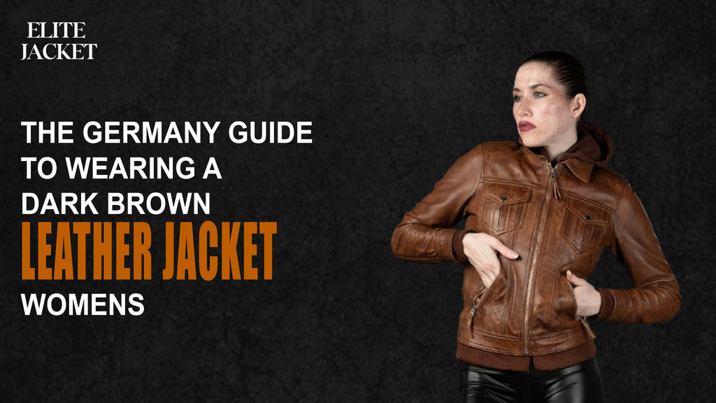 The Germany Guide to Wearing a Dark Brown Leather Jacket for Women