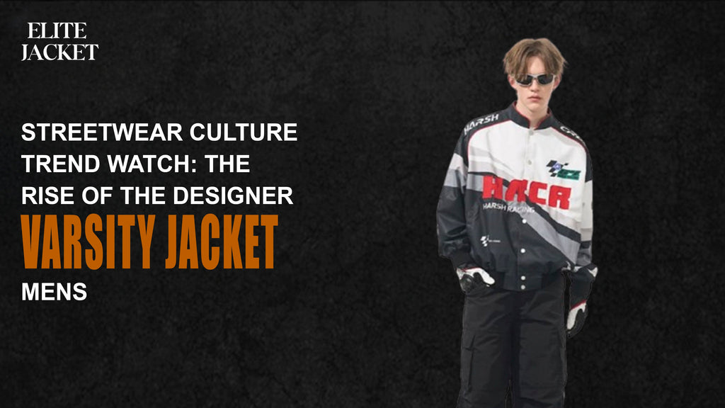 Streetwear Culture Trend Watch: The Rise of the Designer Varsity Jackets Mens