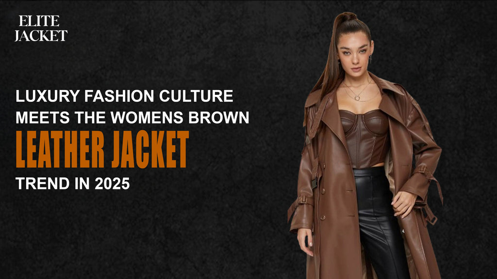 Luxury Fashion Culture Meets the Women’s Brown Leather Coats Trend in 2025