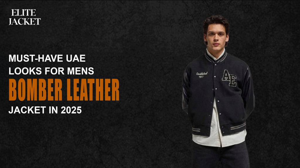 Must-Have UAE Looks for Men’s Bomber Leather Jacket in 2026