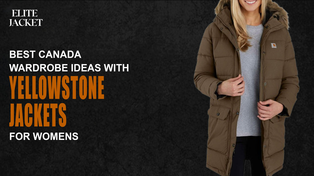 Best Canada Wardrobe Ideas with Yellowstone Jackets for Women