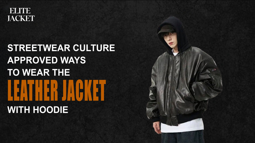 Streetwear Culture-Approved Ways to Wear the Leather Jacket with Hoodie