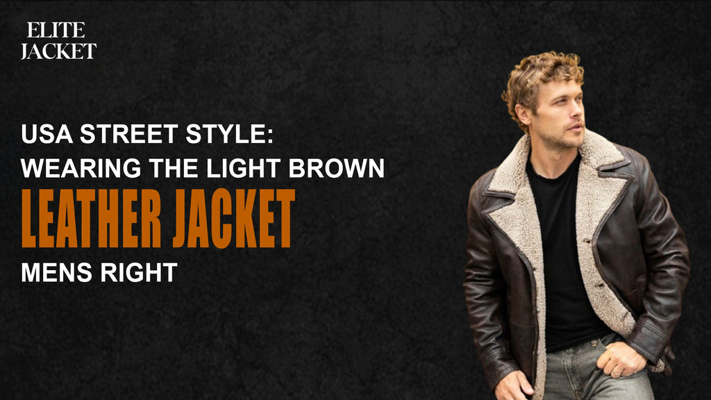 USA Street Style: Wearing the Light Brown Leather Jacket Right
