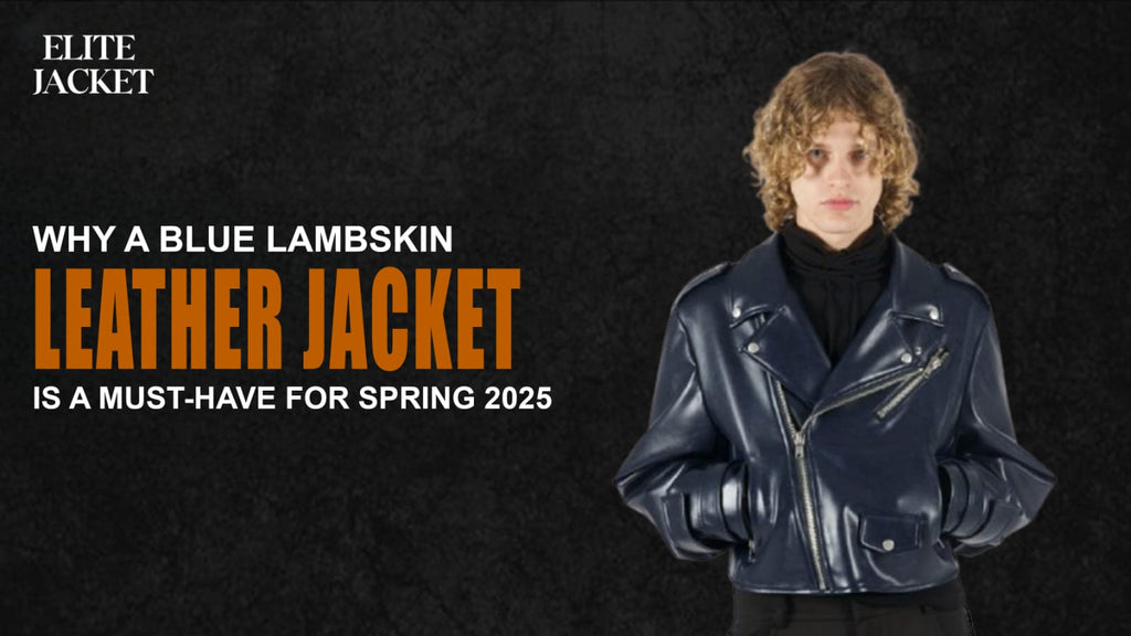 Why a Blue Lambskin Leather Jacket Is a Must-Have for Spring 2025