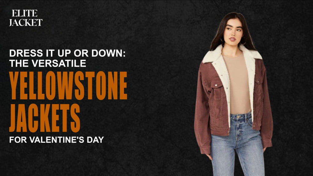 Dress It Up or Down: The Versatile Yellowstone Jackets for Valentine’s Day