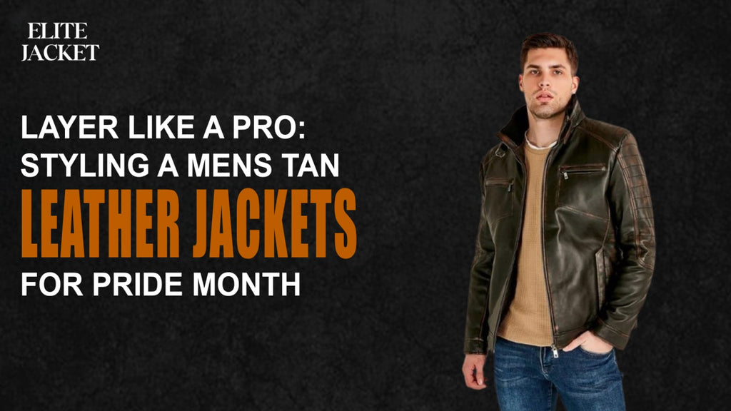 Styling a Men's Tan Leather Jacket for Pride Month