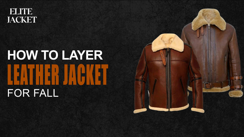 How to Layer Leather Jackets for Fall
