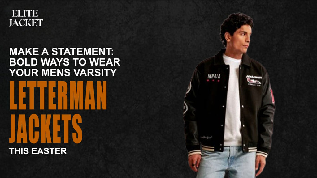 Make a Statement: Bold Ways to Wear Your Men’s Varsity Letterman Jackets This Easter