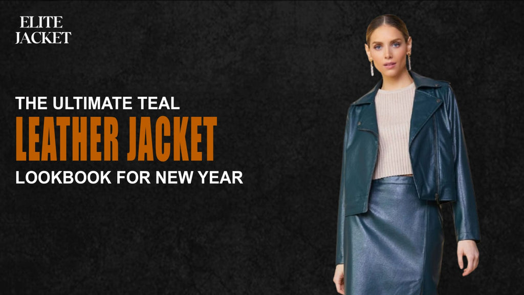 The Ultimate Teal Leather Jacket Lookbook for New Year