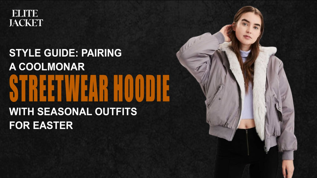 Pairing a Coolmonar Streetwear Hoodie with Seasonal Outfits for Easter