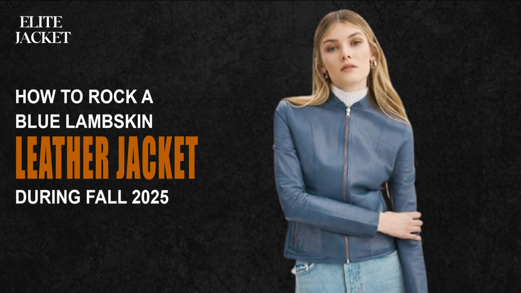 How to Rock a Blue Lambskin Leather Jacket During Fall 2025