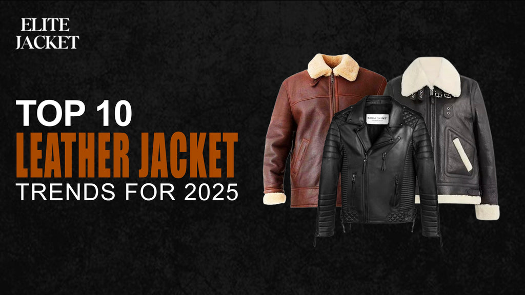 Top 10 Leather Jacket Trends for 2025