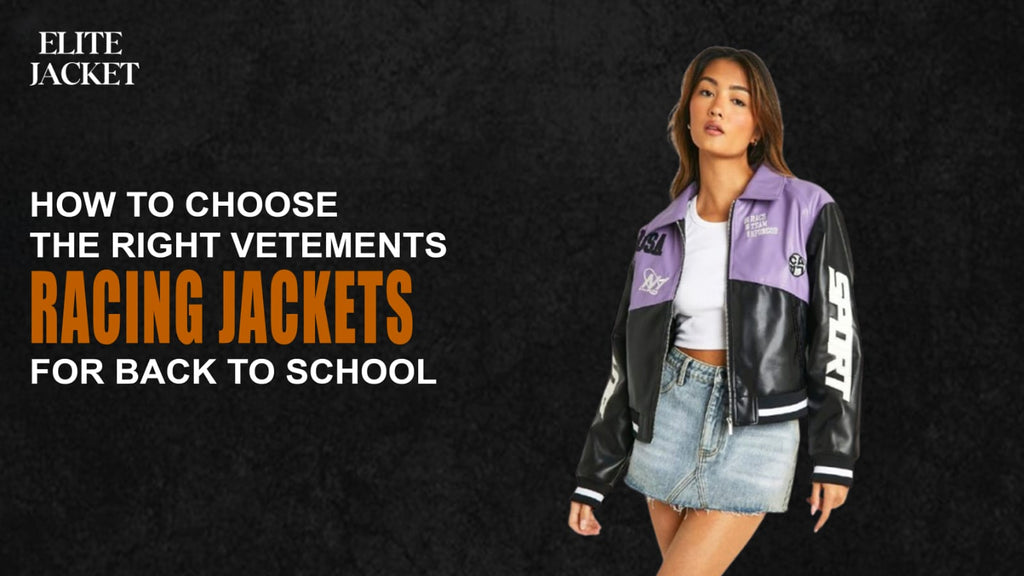 How to Choose the Right Vetements Racing Jacket for Back to School
