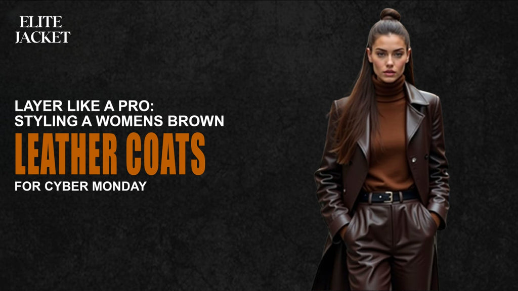 Layer Like a Pro: Styling a Women’s Brown Leather Coat for Cyber Monday