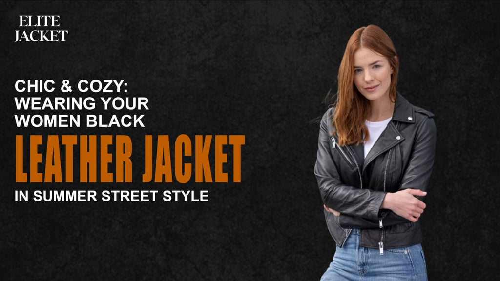 Chic & Cozy: Wearing Your Women’s Black Leather Jacket in Summer Street Style