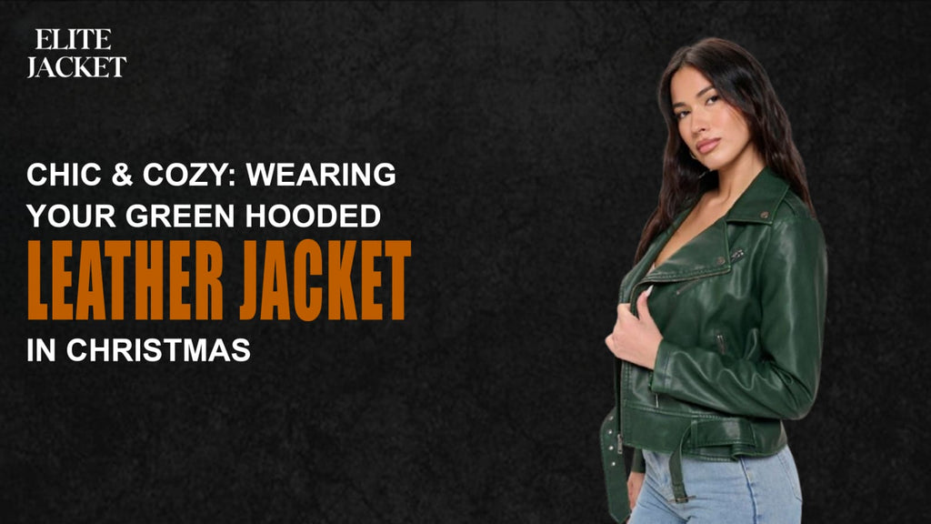 Chic & Cozy: Wearing Your Green Hooded Leather Jacket in Christmas