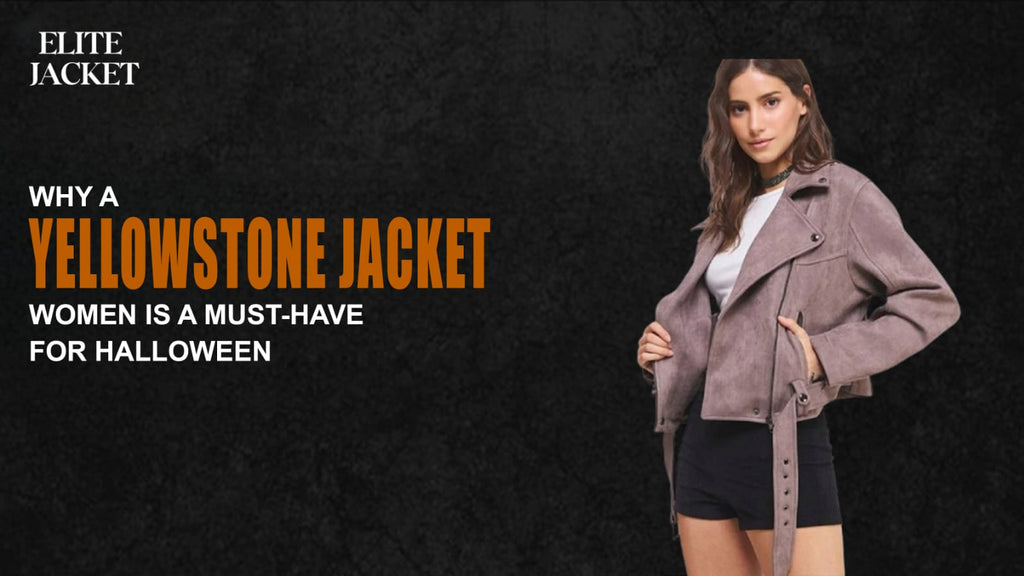 Why a Yellowstone Jacket for Women Is a Must-Have for Halloween
