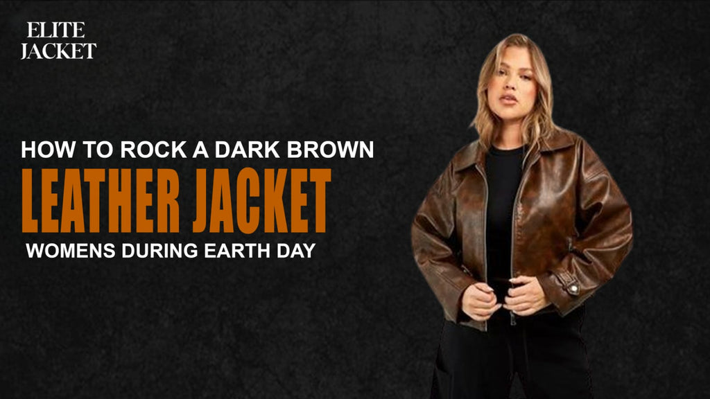 How to Rock a Dark Brown Leather Jacket Womens During Earth Day
