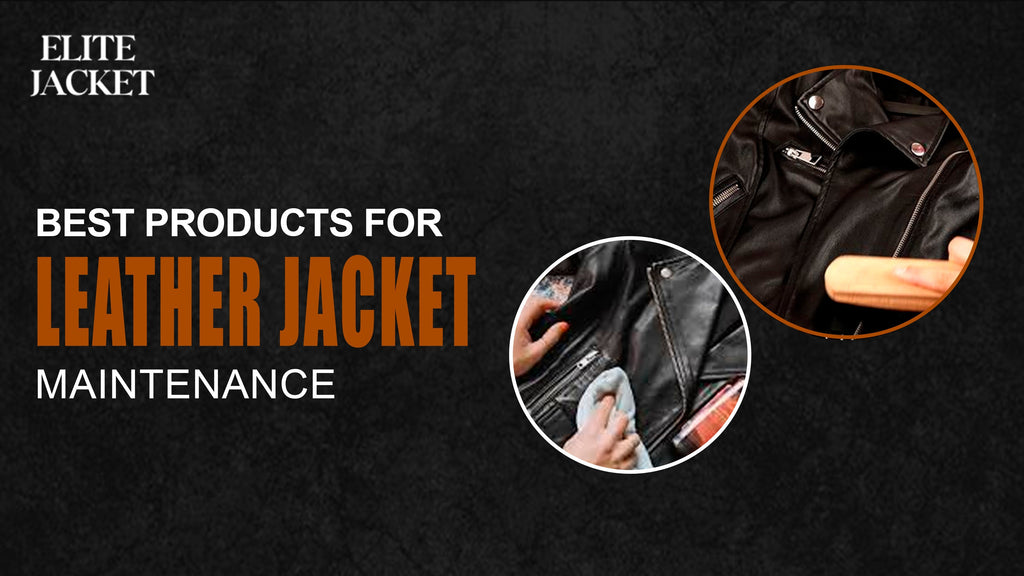 Best Products for Leather Jacket Maintenance