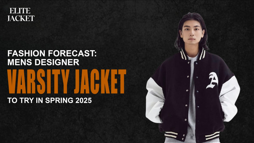 Fashion Forecast: Men’s Designer Varsity Jackets to Try in Spring 2025