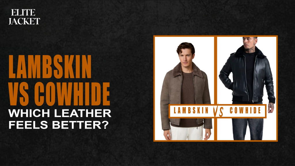 Lambskin vs Cowhide: Which Leather Feels Better?